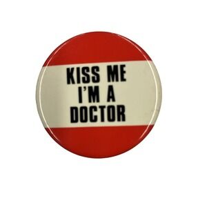 Kiss Me I'm A Doctor Vintage 1980s Pinback Button
